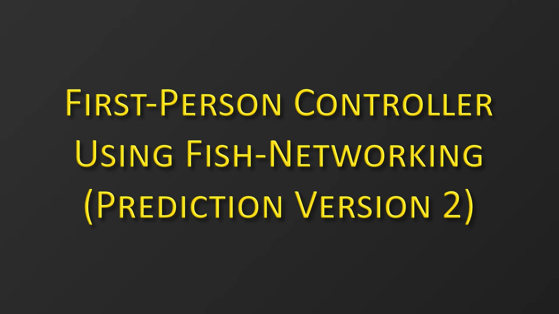First-Person Controller Using Fish-Networking (Prediction Version 2).png