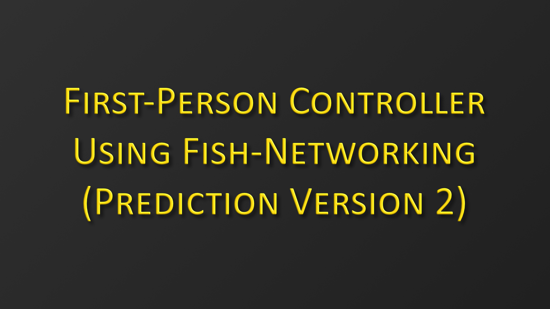 First-Person Controller Using Fish-Networking (Prediction Version 2).png